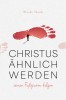 Christus ähnlich werden